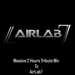 Massive 2 Hours Tribute Mix To AirLab7