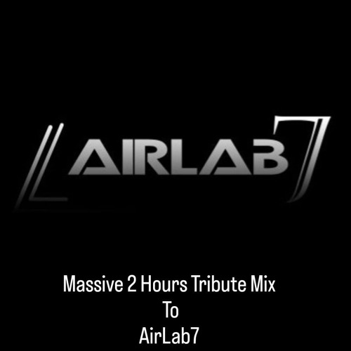 Massive 2 Hours Tribute Mix To AirLab7