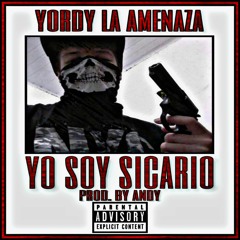 Yordy La Amenaza - Yo Soy Sicario (Prod. By Andy)