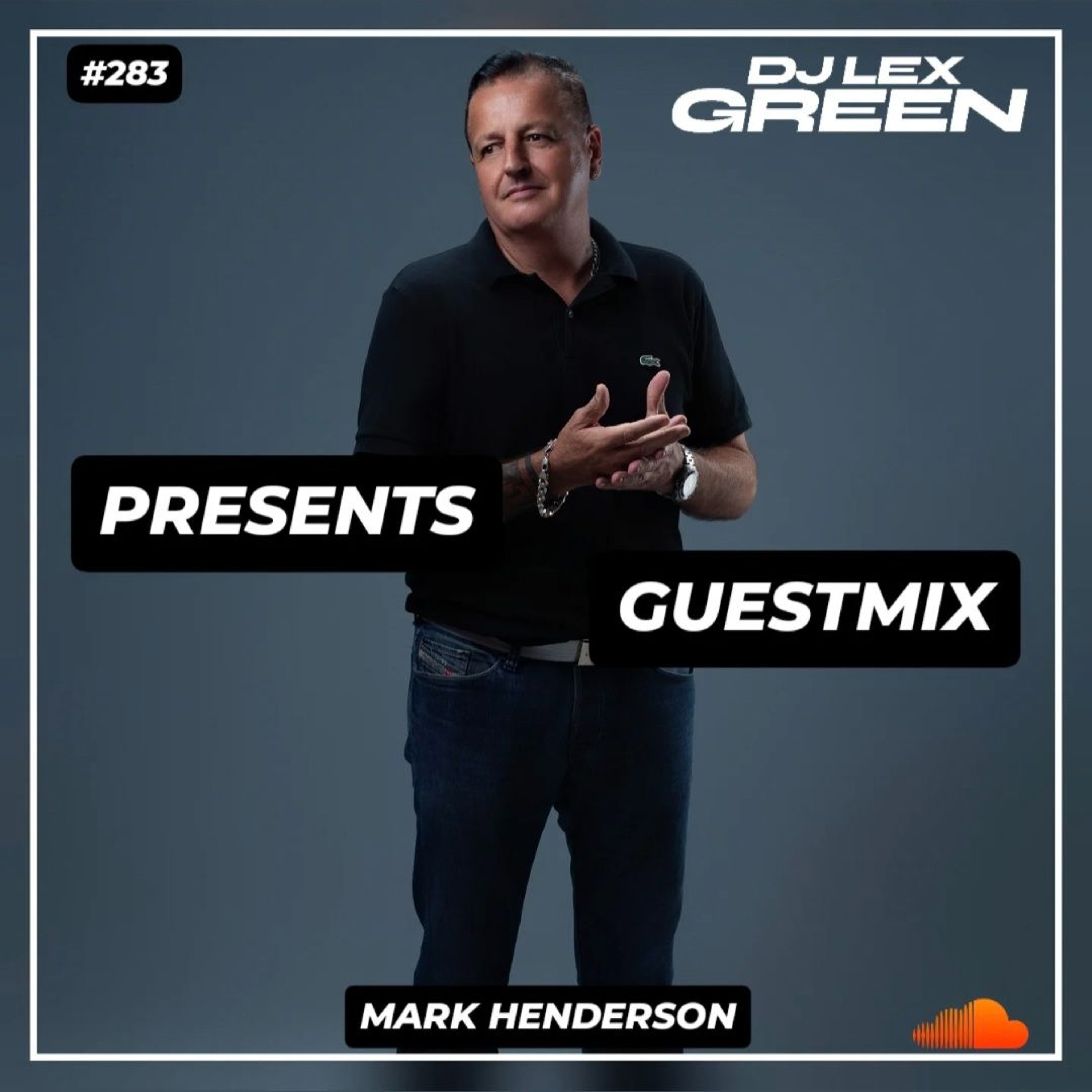 DJ LEX GREEN presents GUESTMIX #283 - MARK HENDERSON (UK) episode artwork