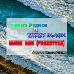 Make Am (Freestyle) Ft. Timmy Black