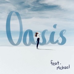 Oasis(feat. Mehael)