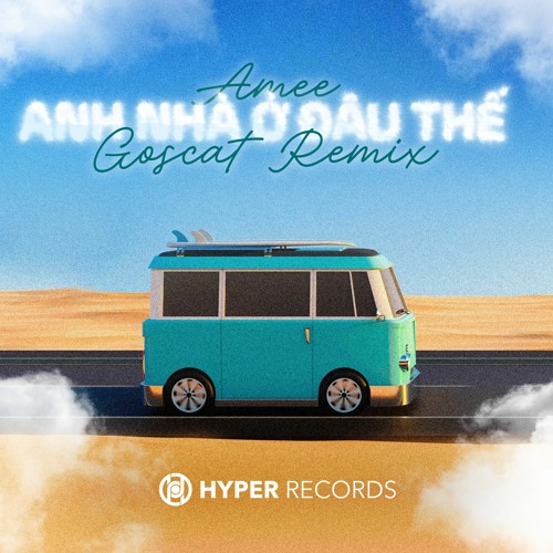 Anh Nhà Ở Đâu Thế - Amee (Goscat Remix) [Hyper Records]