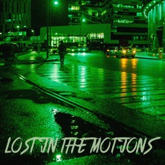 Lost In The Motions w/ Bsterthegawd [Open Collab]