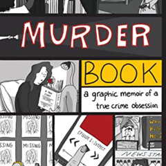 [Free] KINDLE 📋 Murder Book: A Graphic Memoir of a True Crime Obsession by  Hilary F