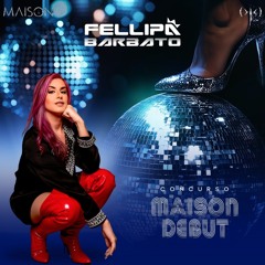 CONCURSO MAISON DEBUT - DJ FELLIPA BARBATO