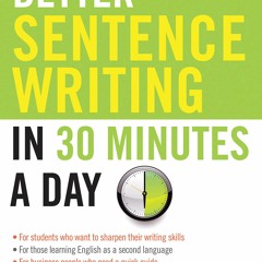 Download⚡️(PDF)❤️ Better Sentence Writing in 30 Minutes a Day (Better English series)