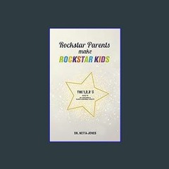 Read Ebook ❤ Rockstar Parents Make Rockstar Kids: The 1,2,3's (A,B,C's) of Building A Family Busin