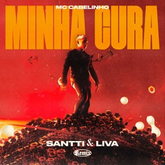 MC Cabelinho - Minha Cura (SANTTI & LIVA Remix) FREE DOWNLOAD