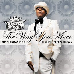 Outkast - The Way You Move (Mr. Sherman Remix)