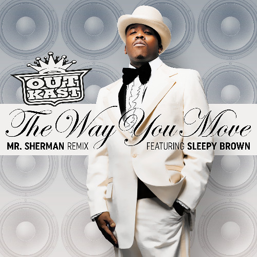 Outkast - The Way You Move (Mr. Sherman Remix)