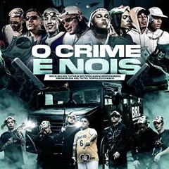 O CRIME É NOIS - MC Ryan SP,  Don Juan,  Tuto, Menor da VG,  Brinquedo,  GH do 7, Torvi (Dj Chulo)