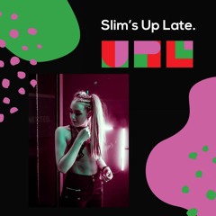 Slims Up Late - Artist Mix