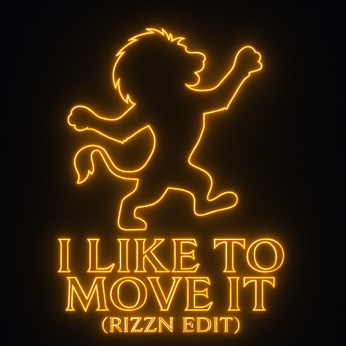 I Like To Move It (RIZZN EDIT)