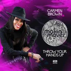 Carmen Brown - Throw Your Hands Up (Mark Francis 201 Mix) Makin' Moves Records