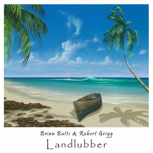 Landlubber - Brian Butts / Robert Grigg