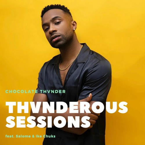 Thvnderous Sessions feat. Salome & Ike Chuks | www.thvnderousdj.com