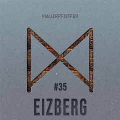 MAUERPFEIFFER PODCAST #35 Eizberg