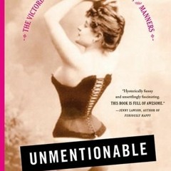 (Download PDF/Epub) Unmentionable: The Victorian Lady's Guide to Sex Marriage and Manners - Therese