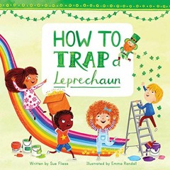 Access PDF EBOOK EPUB KINDLE How to Trap a Leprechaun (Magical Creatures and Crafts) by  Sue Fliess