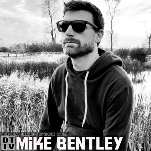 Mike Bentley - Dub Techno TV Podcast Series #155