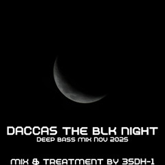 DACCAS the blk night - Deep Bass Mix Nov 2025
