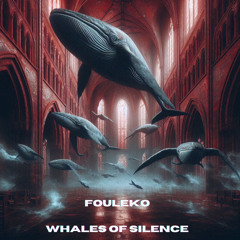 Whales Of Silence - FOULEKO [FREE DL]