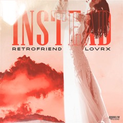 RETROFRIEND & LOVRX -  INSTEAD