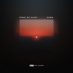 GRF018: Rebel Of Sleep - Dawn