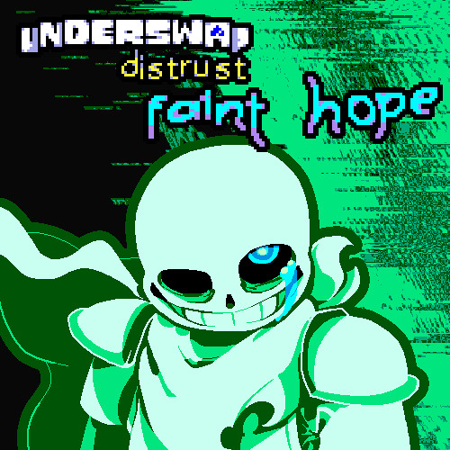 Underswap: Distrust // Faint Hope