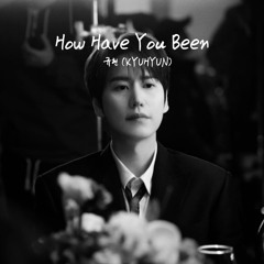 규현 (KYUHYUN) - 你好不好 (How Have You Been)