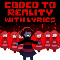 Coded To Reality With Lyrics | Undertale AU
