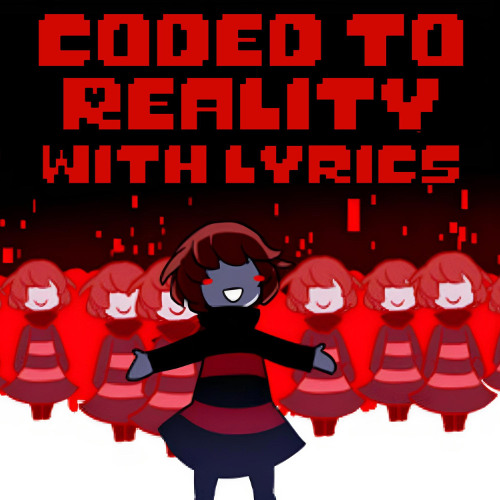 Coded To Reality With Lyrics | Undertale AU