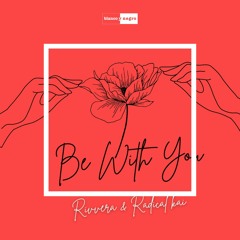 RIVVERA & Radical Kai - Be With You