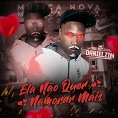 MC DANIELZIM - ELA NÃO QUER MAIS NAMORAR ( PROD. DJ JUNIOR BALLA) TIK TOK 2022 ._fininha _seriegold(