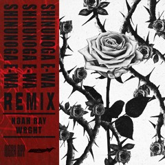 FUJI KAZE - SHINUNOGA E WA (NOAH RAY X WRGHT REMIX)