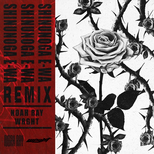 FUJI KAZE - SHINUNOGA E WA (NOAH RAY X WRGHT REMIX)