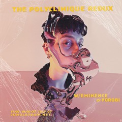 The PolyClinique Redux W/ Eminence & Yorobi July 07 2024