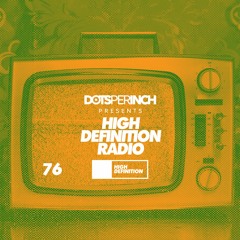 Dots Per Inch presents High Definition Radio 076