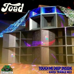 Toad - Touch Me Deep Inside [Hard Trance Mix]