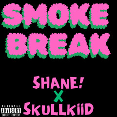 Smoke Break feat. SKULLKiiD