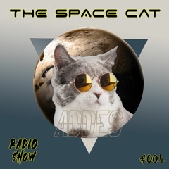 ADDES - THE SPACE CAT (RADIO SHOW) #004