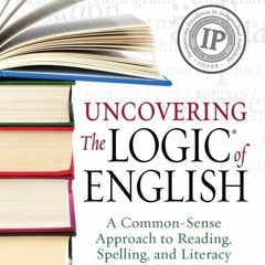 Free eBooks Uncovering the Logic of English: A Common-Sense Approach to