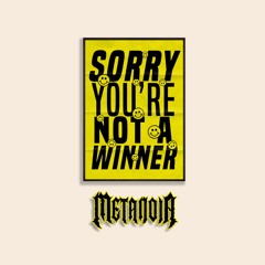 METANOIA - Sorry You're Not A Winner(Enter Shikari)