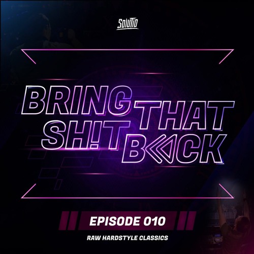 Solutio presents Bring That Shit Back // Episode 010 - Raw Hardstyle Classics