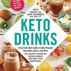 [GET] [PDF EBOOK EPUB KINDLE] Keto Drinks: From Tasty Keto Coffee to Keto-Friendly Smoothies, Juices