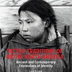 Read PdF Tattoo Traditions of Native North America: Ancient and Contemporary Exp