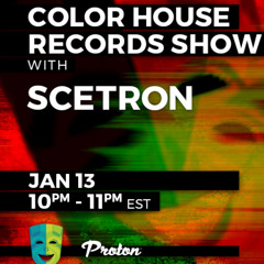 Color House Records Radioshow With Scetron on Proton Radio 2025 January 13.