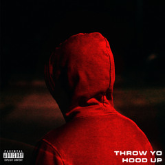 Throw Yo Hood Up (feat. $2paidlik)