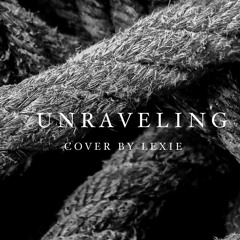 Unraveling By Cory Asbury - Cover By LEXIE